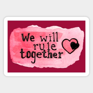 we will rule together Magnet